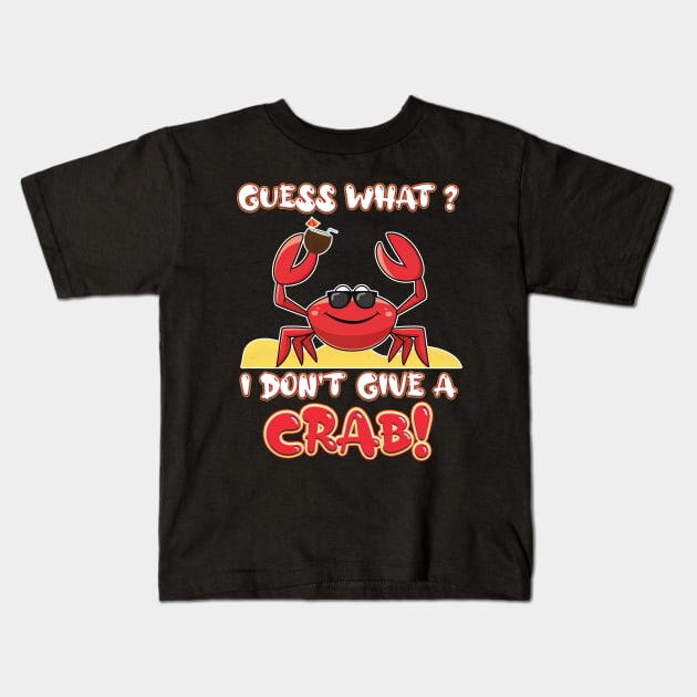 Guess what, I don't give a crab! Kids T-Shirt by RailoImage